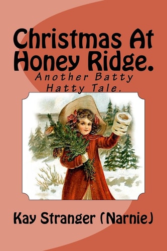 Christmas At Honey Ridge. Another Batty Hatty Tale.