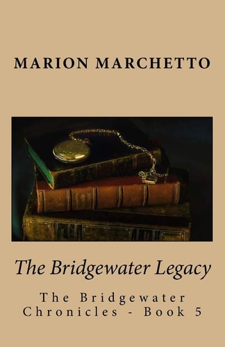 The Bridgewater Legacy The Bridgewater Chronicles - Book 5