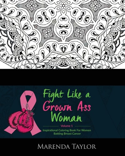 Fight Like a Grown Ass Woman Inspirational Coloring Book For Women Battling Breast Cancer
