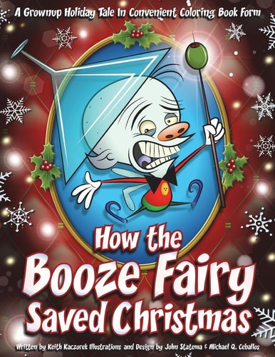 How the Booze Fairy Saved Christmas Finally a Coloring Book for the Drunken Scrooge in All of Us!