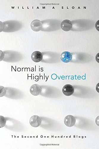 Normal Is Highly Overrated The Second One Hundred Blogs