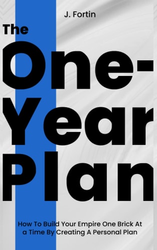 The One-Year Plan How To Build Your Empire One Brick At a Time By Creating A Personal Plan