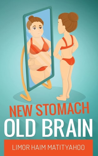 New Stomach Old Brain How to Lose 125 Pounds in One Year and Stay Sane
