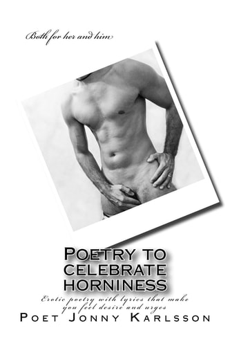 Poetry to Celebrate Horniness Erotic Poetry with Lyrics That Make You Feel Desire and Urges