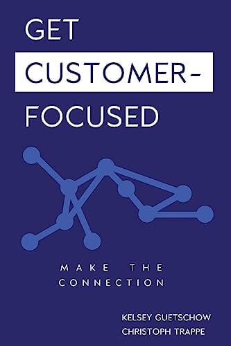 Get Customer-Focused Make the Connection