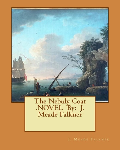 The Nebuly Coat .NOVEL By J. Meade Falkner