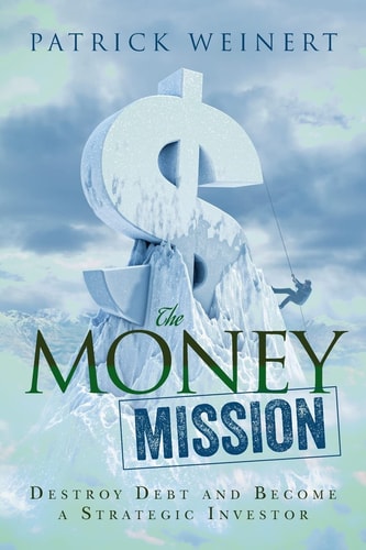 The Money Mission Destroy Debt and Become a Strategic Investor