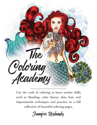 The Coloring Academy Coloring Book Use the Craft of Coloring to Learn Key Artistic Skills.