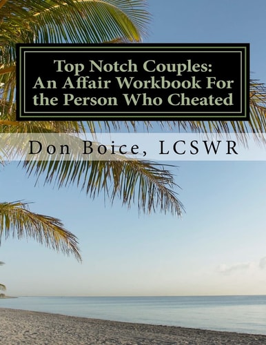 Top Notch Couples An Affair Workbook For the Person Who Cheated: Jumpstart Your Healing