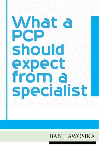 What a PCP Should Expect from a Specialist Using Your Specialist As an Invaluable Resource