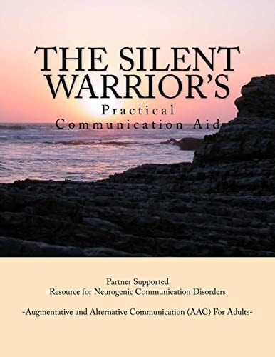 The Silent Warrior's Practical Communication Aid A Partner Supported Resource for Neurogenic Communication Disorders