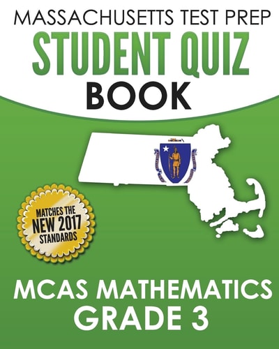 MASSACHUSETTS TEST PREP Student Quiz Book MCAS Mathematics Grade 3 Preparation for the Next-Generation MCAS Tests