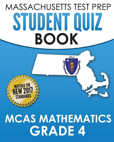 MASSACHUSETTS TEST PREP Student Quiz Book MCAS Mathematics Grade 4 Preparation for the Next-Generation MCAS Tests