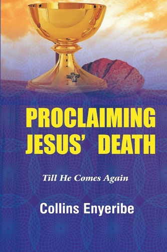 Proclaiming Jesus' Death Till He Comes Again