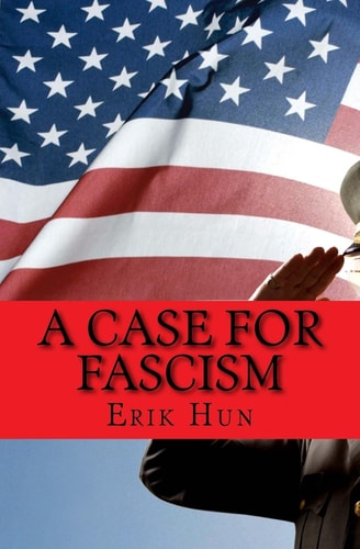 A Case for Fascism An Argument for American Fascism