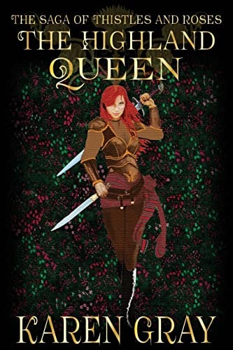 The Highland Queen The Saga of Thistles and Roses