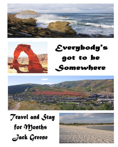Everybody's Got to Be Somewhere Travel and Stay for Months