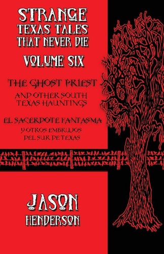 The Ghost Priest And Other South Texas Hauntings