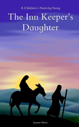 The Inn Keepers Daughter A Childrens Nativity Story