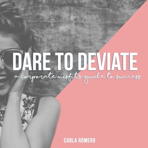 Dare to Deviate A Corporate Misfit's Guide to Success