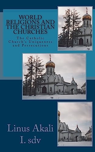 World Religions and the Christian Churches The Catholic Church's Uniqueness and Persecutions
