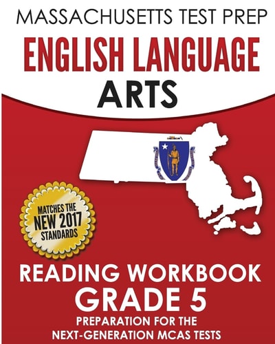 MASSACHUSETTS TEST PREP English Language Arts Reading Workbook Grade 5 Preparation for the Next-Generation MCAS Tests