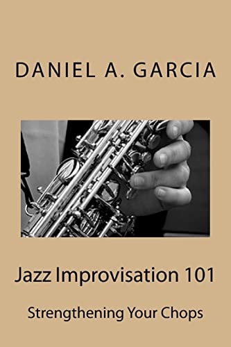 Jazz Improvisation 101 Strengthening Your Chops