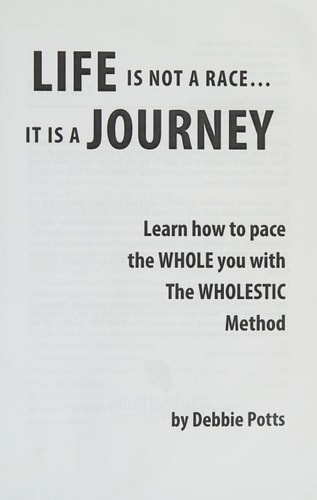 Life Is Not a Race... It Is a Journey Learn How to Pace the WHOLE You with the WHOLESTIC Method