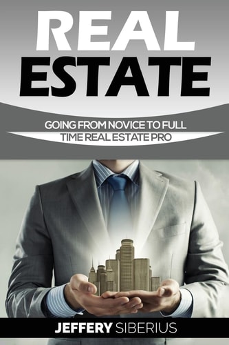 Real Estate Going From Novice To Full Time Real Estate Pro