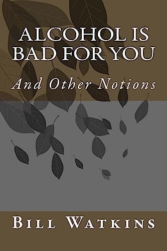 Alcohol Is Bad for You And Other Notions