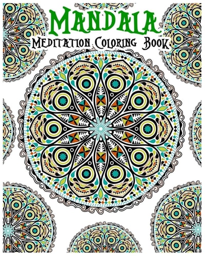 Mandala Meditation Coloring Book 100+ Coloring Pages for Peace and Relaxation