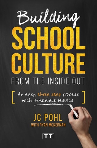Building School Culture from the Inside Out An Easy Three Step Process with Immediate Results