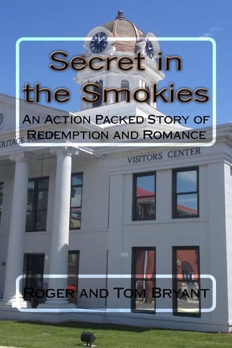 Secret in the Smokies An Action Packed Story of Redemption and Romance