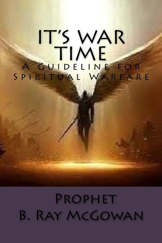 It's War Time A Guide to Spiritual Warfare