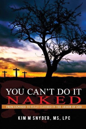 You Can't Do It Naked From Exposed to Fully Clothed in the Armor of God