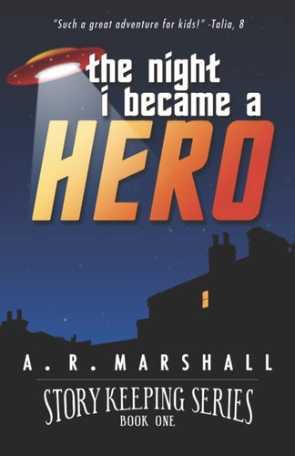 Story Keeping The Night I Became a Hero: An Early Reader, Chapter Book Adventure