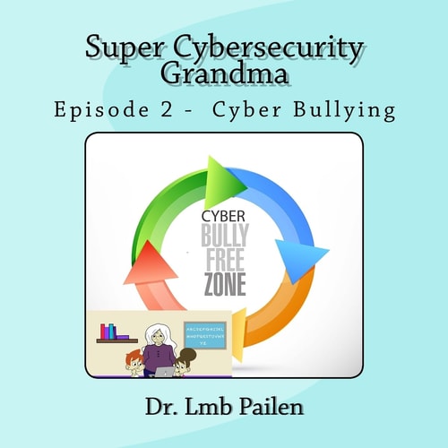 Super Cybersecurity Grandma - Episode 2 Cyberbullying Episode 2 - Cyberbullying