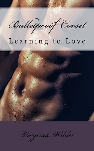 Bulletproof Corset Learning to Love