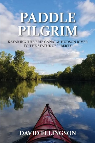 Paddle Pilgrim Kayaking the Erie Canal and Hudson River to the Statue of Liberty