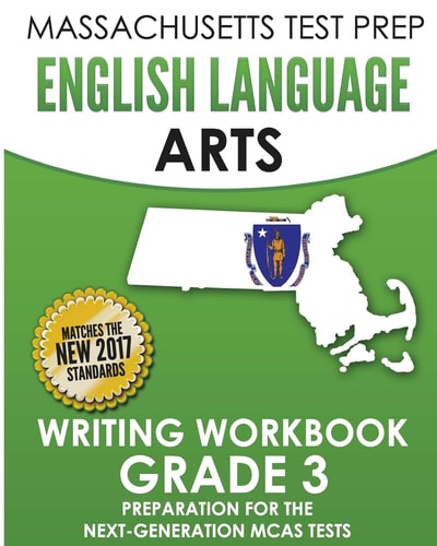 MASSACHUSETTS TEST PREP English Language Arts Writing Workbook Grade 3 Preparation for the Next-Generation MCAS Tests