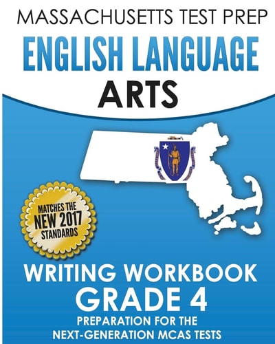 MASSACHUSETTS TEST PREP English Language Arts Writing Workbook Grade 4 Preparation for the Next-Generation MCAS Tests