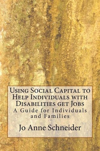 Using Social Capital to Help Individuals with Disabilities Get Jobs A Guide for Individuals and Families