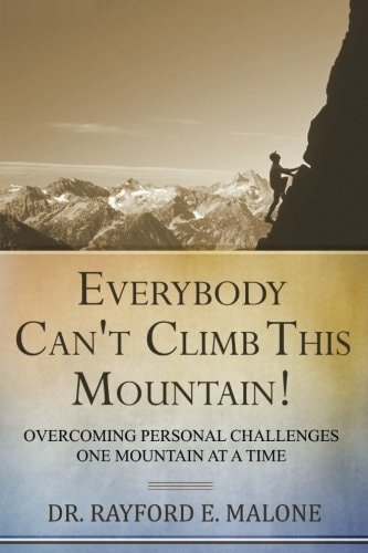 Everybody Can't Climb This Mountain Overcoming Personal Challenges One Mountain at a Time