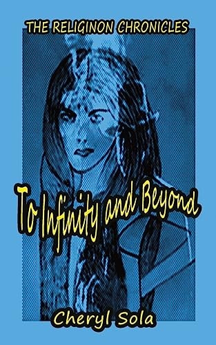 To Infinity and Beyond The Religinon Chronicles