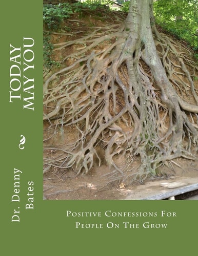 Today May You Positive Confessions For People On The Grow