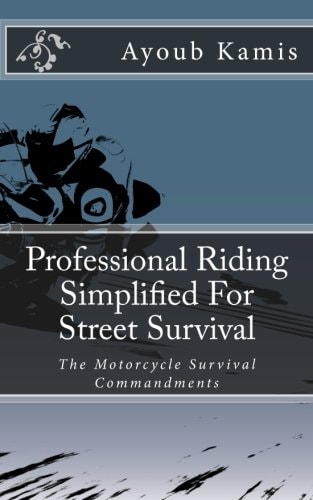 Professional Riding Simplified For Street Survival The Commandments Of Motorcycle Survival