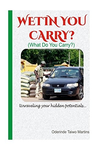 Wetin You Carry? Unraveling Your Hidden Potentials