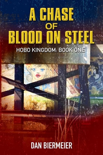 A Chase of Blood on Steel Hobo Kingdom: Book One
