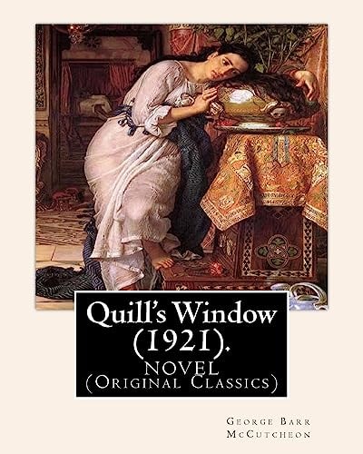 Quill's Window (1921). By George Barr McCutcheon, Frontispiece By: C. Allan Gilbert: A NOVEL (Original Classics) Charles Allan Gilbert (September 3, 1873 - April 20, 1929), Better Known as C. Allan Gilbert, was a Prominent American Illustrator.