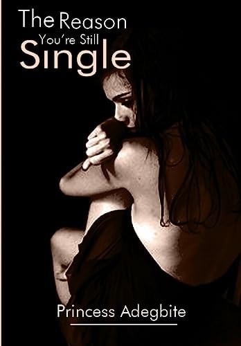 The Reason You're Still Single! An Amazing Piece on Hooking Your Mr Right.